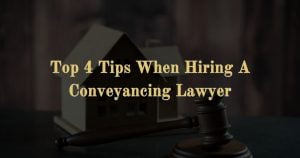 Read more about the article Top 4 Tips When Hiring A Conveyancing Lawyer