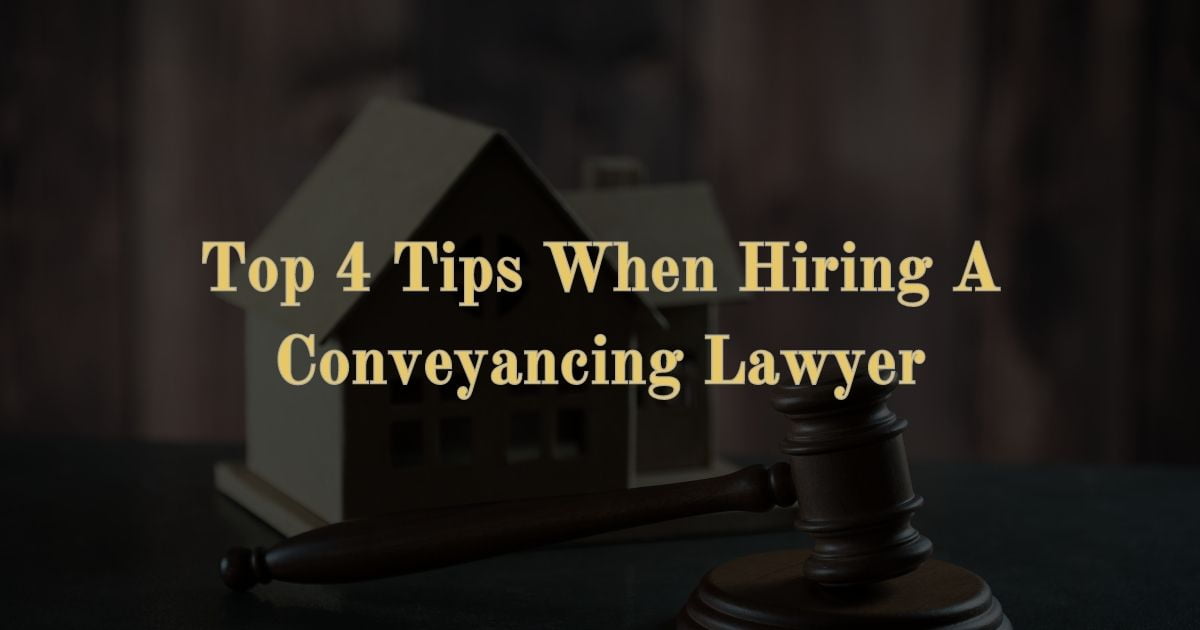 Read more about the article Top 4 Tips When Hiring A Conveyancing Lawyer