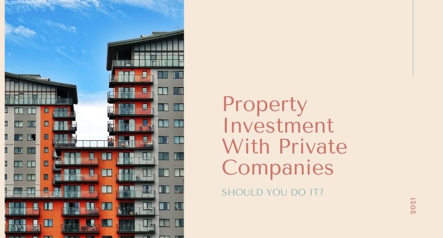Read more about the article Property Investments with Private Companies: Should You Go For It?
