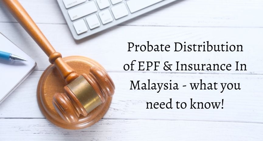 Read more about the article Probate Distribution of EPF & Insurance In Malaysia – what you need to know!