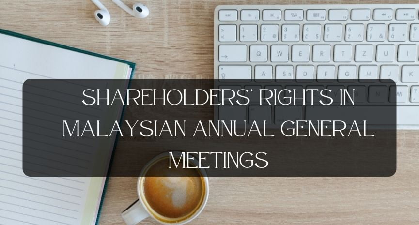 Read more about the article Shareholders’ Rights in Malaysian Annual General Meetings