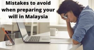 Read more about the article Mistakes to avoid when preparing your will in Malaysia