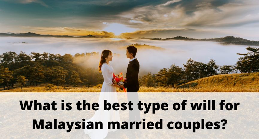Read more about the article What is the best type of will for Malaysian married couples?