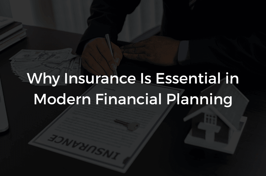 Read more about the article Why Insurance Is Essential in Modern Financial Planning