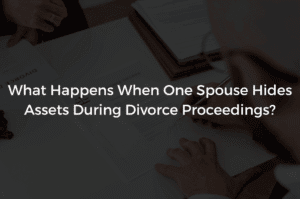Read more about the article What Happens When One Spouse Hides Assets During Divorce Proceedings?