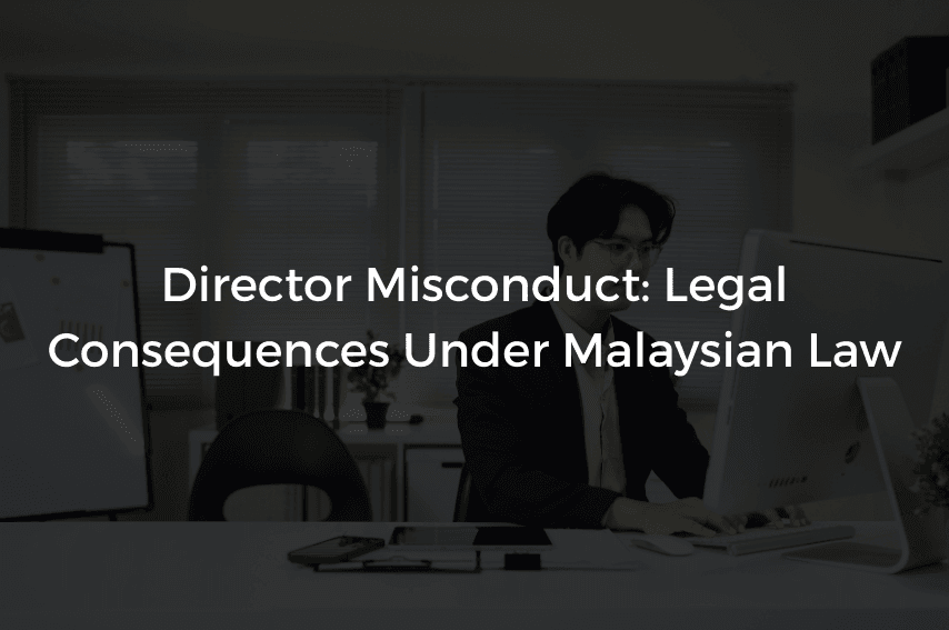 Read more about the article Director Misconduct: Legal Consequences Under Malaysian Law